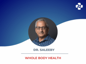 Whole Body Health With Dr. Saleeby